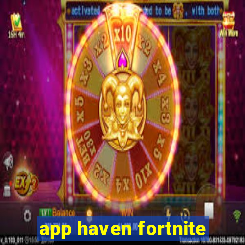 app haven fortnite